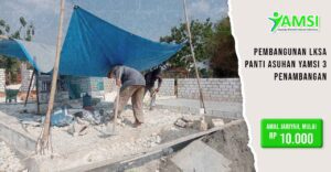 Pembangunan LKSA Panti Asuhan Yamsi 3 Penambangan